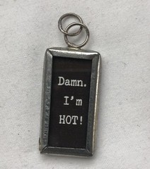 Handmade Reversible Soldered Charm Pendant ‘Damn. I’m HOT!’/Mirror 5/8”x 1 1/4”